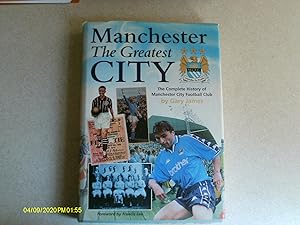 Seller image for Manchester the Greatest City: Complete History of Manchester City Football Club for sale by Buybyebooks