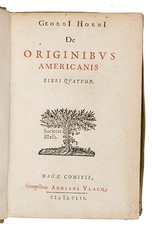 Bild des Verkufers fr De originibus Americanis. Libri quatuor.The Hague, Adriaan Vlacq (colophon: printed by Phillipe de Croy, Leiden), 1652.With: (2) BLESDIJK, Nicolaas van. Historia, vitae, doctrinae, ac rerum gestarum Davidis Georgii haeresiarchae. Conscripta ab ipsius genero Nicolao Blesdikio. Nunc primum prodit in lucem ex musaeo Iacobi Revii. Deventer, Nathanael Cost, 1642. 2 works in 1 volume. 8vo. Contemporary vellum. zum Verkauf von ASHER Rare Books