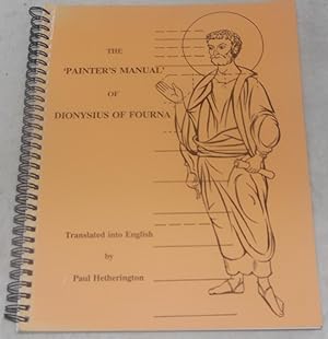 Seller image for The Painter's Manual of Dionysius of Fourna : An English Translation from the Greek With Commentary, of Cod. Gr. 708 in the Saltykov-Shchedrin State Public Library for sale by Pheonix Books and Collectibles