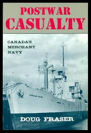 Seller image for POSTWAR CASUALTY - Canada's Merchant Navy for sale by W. Fraser Sandercombe