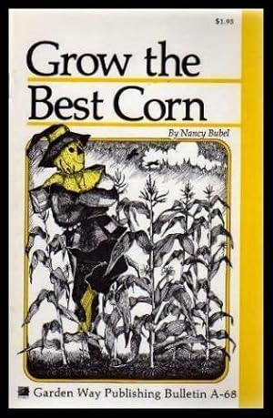 Seller image for GROW THE BEST CORN for sale by W. Fraser Sandercombe