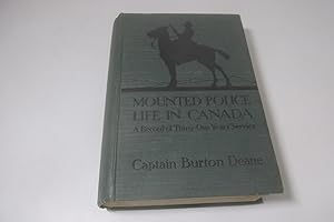 Bild des Verkufers fr Mounted Police Life in Canada by Captain R. Burton Deane, 1916, illustrated zum Verkauf von Devils in the Detail Ltd