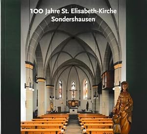 Imagen del vendedor de 100 Jahre St. Elisabeth-Kriche Sondershausen, 1908 - 2008. Wenn Steine reden knnten. Ein kurzer Rckblick ber 100 Jahre Geschichte. a la venta por Antiquariat Puderbach