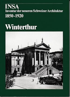 Bild des Verkufers fr Winterthur. INSA Inventar der neueren Schweizer Architektur 1850-1920. zum Verkauf von Antiquariat Puderbach