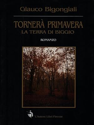 Bild des Verkufers fr Tornera' primavera. La terra di Biggio zum Verkauf von Librodifaccia