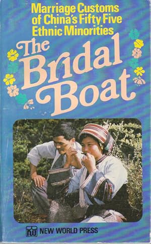 Seller image for The Bride's Boat. Marriage Customs of China's Fifty-Five Ethnic Mnorities. ????????. [Zhongguo shao shu min zu hun su]. for sale by Asia Bookroom ANZAAB/ILAB