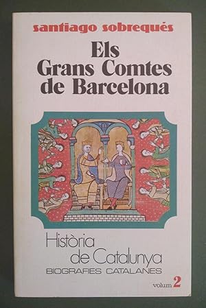Els grans comtes de Barcelona. Història de Catalunya, biografies catalanes 2