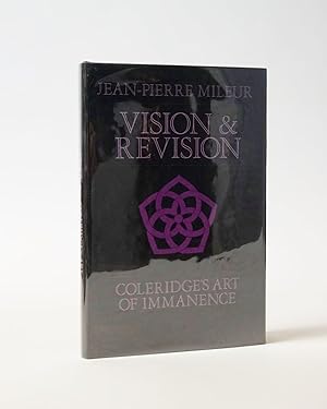 Vision & Revision. Coleridge's Art of Immanence