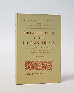From Joseph II to the Jacobin Trials: Government Policy and Public Opinion in the Habsburg Domini...