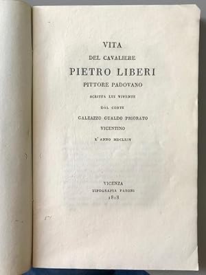Vita del cavaliere Pietro Liberi pittore padovano scritta lui vivente l'anno MDCLXIV.