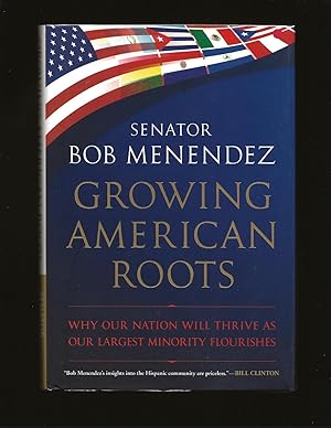 Growing American Roots: Why Our Nation Will Thrive As Our Largest Minority Flourishes (Signed)