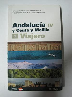 GUIAS EL VIAJERO. ANDALUCIA IV Y CEUTA Y MELILLA. LITORAL MEDITERRANEO, SIERRA NEVADA Y CIUDADES ...