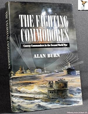 Seller image for The Fighting Commodores: Convoy Commanders in the Second World War for sale by BookLovers of Bath