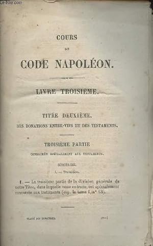 Image du vendeur pour Cours de Code Napolon - Livre troisime - Titre deuxime, des donations entre-vifs et des testaments - Troisime partie consacre spcialement aux testaments mis en vente par Le-Livre