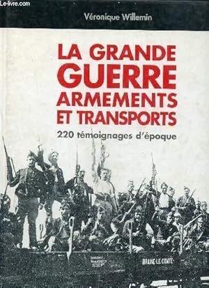 Bild des Verkufers fr La grande guerre armements et transports -220 tmoignages d'poque zum Verkauf von Le-Livre