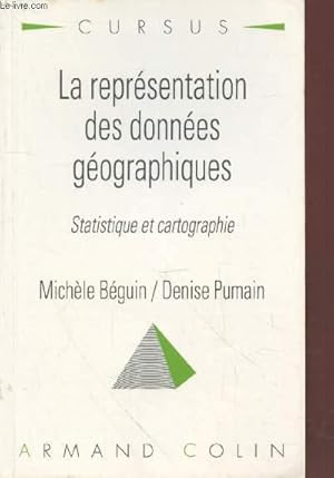 Seller image for La reprsentation des donnes gographiques : Statistique et cartographie (Collection : "Cursus"). for sale by Le-Livre