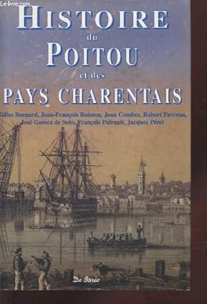 Seller image for Histoire du Poitou et des Pays charentais : Deux-Svres, Vienne, Charente, Charente-Maritime (Collection : "Histoire des rgions franaises") for sale by Le-Livre
