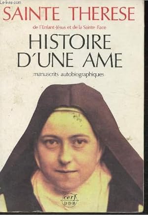 Image du vendeur pour Sainte Thrse de l'enfant-Jsus et de la Saint-Face- Histoire d'un me- Manuscrits autobiographiques- Texte rvis d'aprs l'dition critique de 1992 mis en vente par Le-Livre