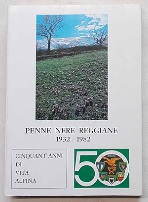 Penne Nere Reggiane. Cinquant'anni di vita alpina.