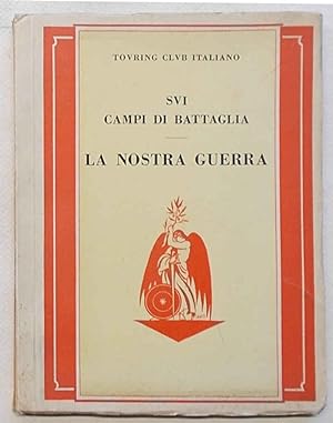 La Nostra Guerra. Introduzione alla serie delle "Guide sui Campi di Battaglia", in 6 volumi.