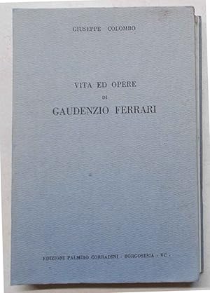 Vita ed opere di Gaudenzio Ferrari pittore con documenti inediti.