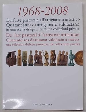 1968 - 2008. Dall'arte pastorale all'artigianato artistico. Quarant'anni di artigianato valdostan...