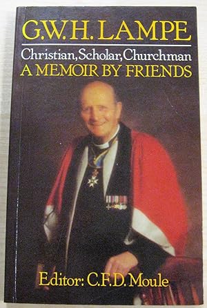 G. W. H. Lampe. Christian, Scholar, Churchman. A Memoir by Friends. 1982