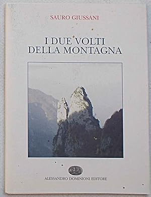 Bild des Verkufers fr I due volti della montagna. zum Verkauf von S.B. Il Piacere e il Dovere