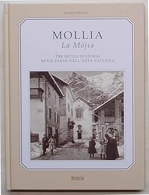 Mollia La Mòjia. Tre secoli di storia di un paese dell'alta Valsesia.