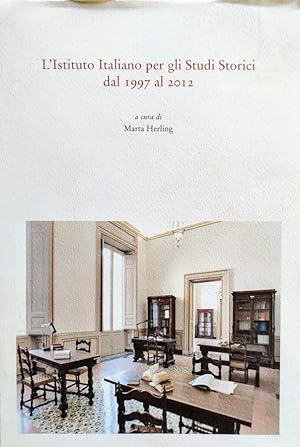 L'Istituto Italiano per gli Studi Storici dal 1997 al 2012