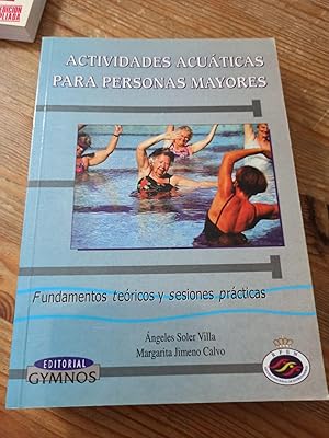 ACTIVIDADES ACUÁTICAS PARA PERSONAS MAYORES :Fundamentos teóricos y sesiones prácticas