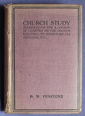 Seller image for Church Study: Suggestions For a Course of Lessons on the Church Building, its Furniture, its Officers, etc. for sale by C L Hawley (PBFA)