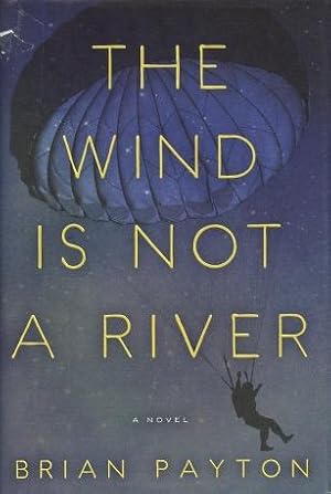 Bild des Verkufers fr The Wind Is Not A River: A Novel zum Verkauf von Kenneth A. Himber