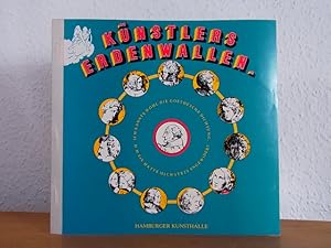 Imagen del vendedor de K�nstlers Erdenwallen. Passion f�r Pinsel und Palette [erscheint aus Anlass der Ausstellung "Menzel - der Beobachter", Hamburger Kunsthalle, Hamburg, Fr�hjahr 1982] a la venta por Antiquariat Weber