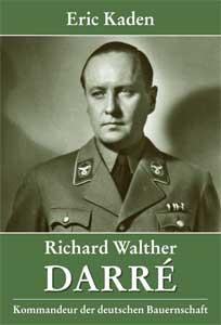 Richard Walther Darré - Kommandeur der deutschen Bauernschaft