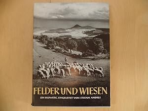 Felder und Wiesen - Ein Bildwerk - eingeleitet von Stefan Andres Deutsche Heimat