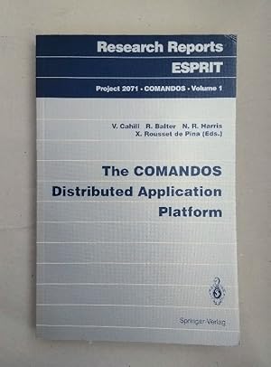 The COMANDOS Distributed Application Platform (Research Reports Esprit (1), Band 1)