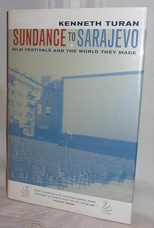 Image du vendeur pour SUNDANCE TO SARAJEVO: Film Festivals and The World They Made mis en vente par BOOKFELLOWS Fine Books, ABAA