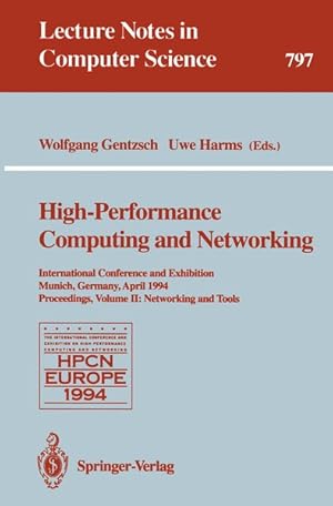 Seller image for High-Performance Computing and Networking: International Conference and Exhibition, Munich, Germany, April 18 - 20, 1994. Proceedings. Volume 2: Networking and Tools. for sale by Wissenschaftl. Antiquariat Th. Haker e.K