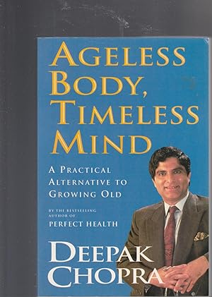Seller image for AGELESS BODY, TIMELESS MIND. A Practical Alternative to Growing Old for sale by BOOK NOW