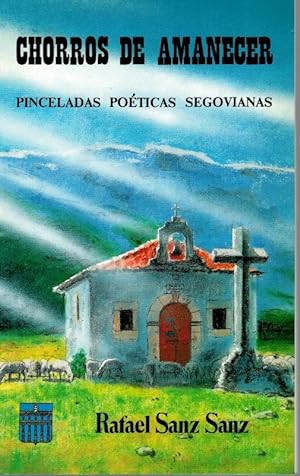 Imagen del vendedor de CHORROS DE AMANECER. PINCELADAS POTICAS SEGOVIANAS a la venta por Librera Dilogo