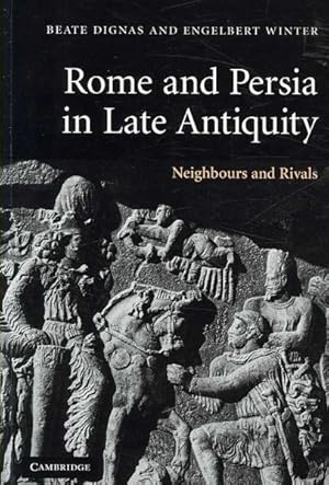 Imagen del vendedor de Rome and Persia in Late Antiquity : Neighbours and Rivals a la venta por GreatBookPricesUK