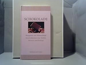 Schokolade : Köstlichkeiten von Trüffel, Mousse und Praliné ; ein literarisches Handbuch. Margare...