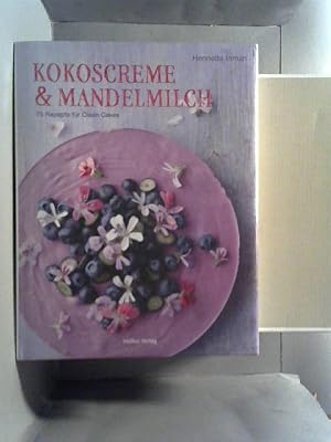 Kokoscreme & Mandelmilch : 75 Rezepte für Clean cakes. Henrietta Inman ; Design, Layout und Fotog...