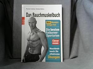 Das Bauchmuskelbuch : mehr Muskeln - weniger Fett ; die besten Fatburner-Sportarten ; clever esse...