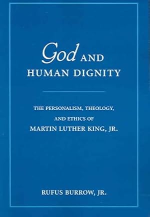 Imagen del vendedor de God and Human Dignity : The Personalism, Theology, And Ethics of Martin Luther King, Jr. a la venta por GreatBookPricesUK