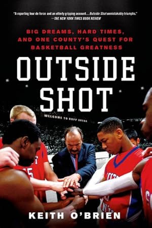 Seller image for Outside Shot : Big Dreams, Hard Times, and One County's Quest for Basketball Greatness for sale by GreatBookPricesUK