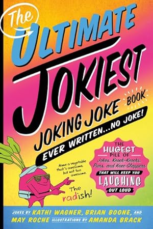 Bild des Verkufers fr Ultimate Jokiest Joking Joke Book Ever Written. No Joke! : The Hugest Pile of Jokes, Knock-Knocks, Puns, and Knee-Slappers That Will Keep You Laughing Out Loud zum Verkauf von GreatBookPricesUK