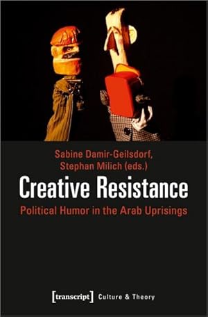 Bild des Verkufers fr Creative Resistance : Political Humor in the Arab Uprisings zum Verkauf von AHA-BUCH GmbH