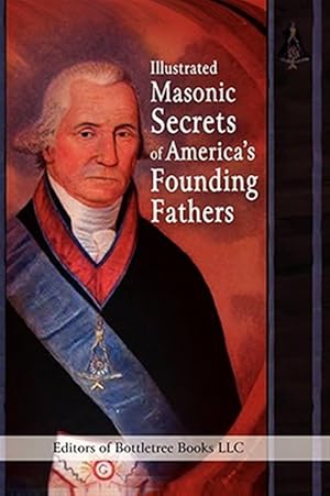 Seller image for Illustrated Masonic Secrets of America's Founding Fathers for sale by GreatBookPricesUK